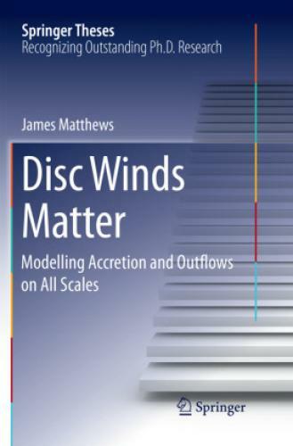 Disc Winds Matter Modelling Accretion And Outflows On All Scales 5528