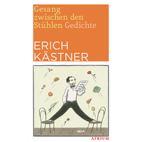 Erich KäStner. Gesang Zwischen Den StüHlen. Erich KäStner