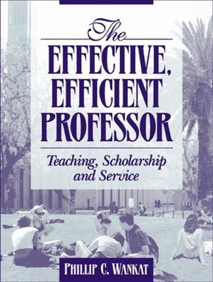The Effective, Efficient Professor : Teaching, Scholarship and Se