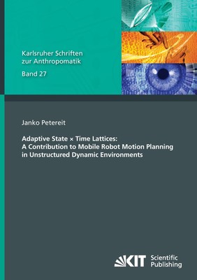 Adaptive State × Time Lattices: A Contribution to Mobile Robot Motion Planning i