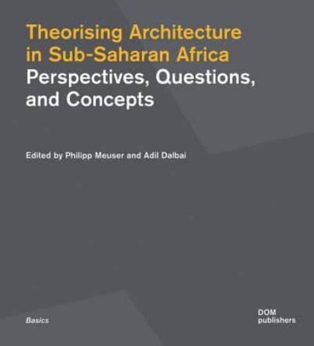 Theorising Architecture in Sub-Saharan Africa : Perspectives, ...