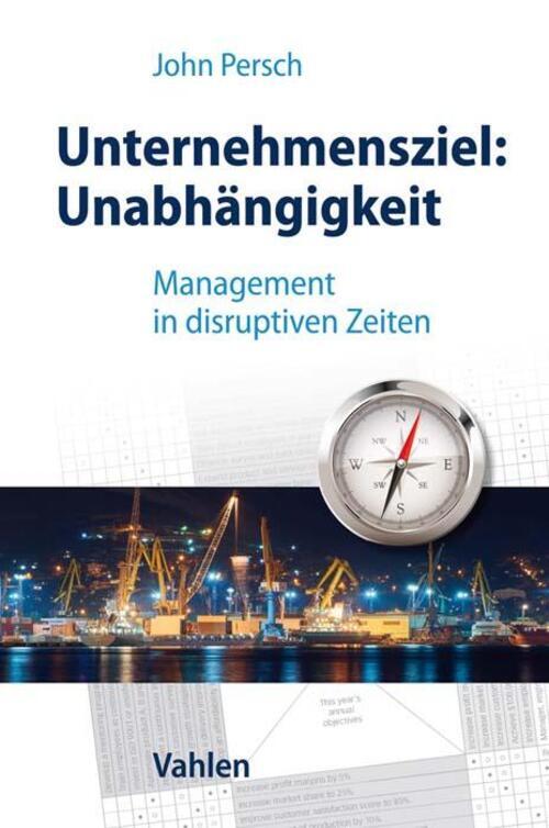 Thumbnail - Unternehmensziel: Unabhängigkeit Management In Disruptiven Zeiten John