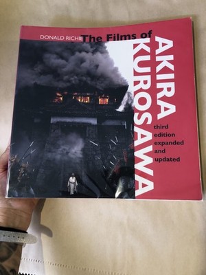 The Films of Akira Kurosawa Third Edition Expanded and Updated PB Donald Richie