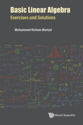 Basic Linear Algebra: Exercises And Solutions by Mohammed Hichem Mortad Paperbac