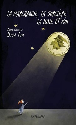 La marchande, la sorcire, la lune et moi by Diya Lim (French) Paperback Book