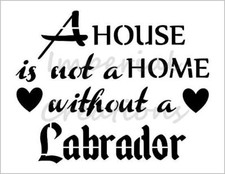 LABRADOR HOME House Dog Breed Saying 8.5 x 11 Stencil Plastic Sheet NEW S290