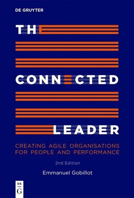 The Connected Leader: Creating agile organisations for people an