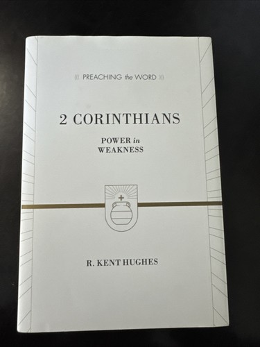 2 Corinthians : Power in Weakness, Hardcover by Hughes, R. Kent, Brand New, F...