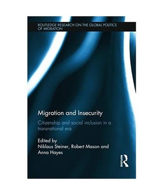 Migration and Insecurity: Citizenship and Social Inclusion in a Transnational Er