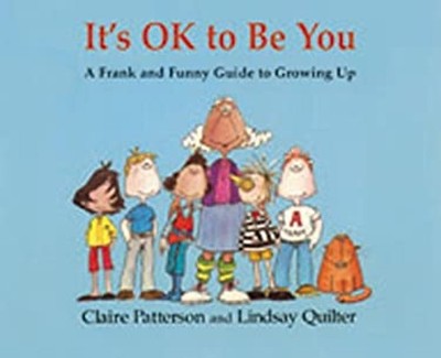 It's OK to Be You : A Frank and Funny Guide to Growing Up Claire