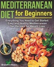 Mediterranean Diet for Beginners: Everything You Need to Get Started Eas - GOOD