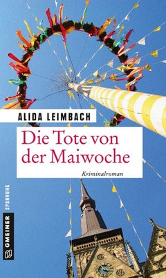 Die Tote von der Maiwoche | Kriminalroman | Alida Leimbach | Taschenbuch | 2019