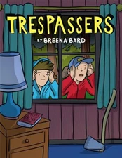 Trespassers: a Graphic Novel Hardcover Breena Bard