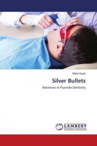 Thumbnail - Silver Bullets Advances In Fluoride Dentistry 6464