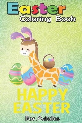 Easter Coloring Book For Adults: Easter Giraffe Bunny T Egg Gifts for Men Women