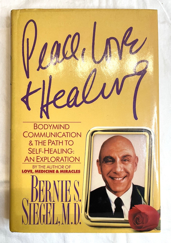 Peace, Love and Healing by Bernie S. Siegel, M.D.  Bodymind Communication...
