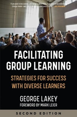 Facilitating Group Learning: Strategies for Success  by George Lakey PAPERBACK