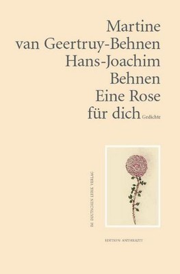 Eine Rose für dich, Martine van Geertruy-Behnen,Hans Joachim Behnen
