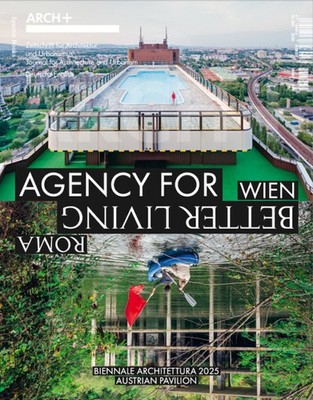 ARCH+ Wien / Roma. Agency for Better Living | deutsch