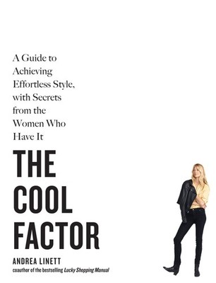 The Cool Factor: A Guide to Achieving Effortless Style, with Secrets from th...