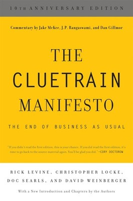 The Cluetrain Manifesto (10th Anniversary Edition): 10th Anniversary Edition