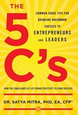 The 5 C's: Common Sense Tips for Bringing Uncommon Success to Entrepreneurs ...