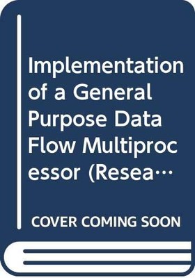 Implementation of a general-purpose dataflow multiprocessor (Res
