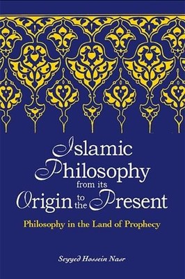 Islamic Philosophy from Its Origin to the Present by Seyyed H... - 9780791467992