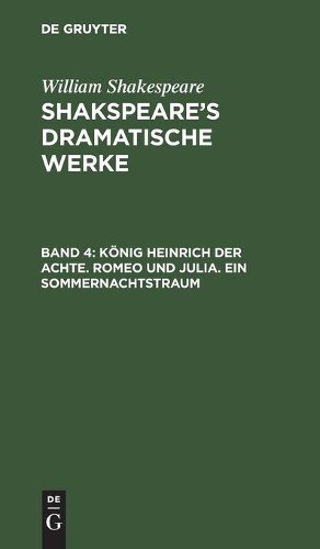 William Shakesp König Heinrich Der Achte. Romeo Und Julia. Ein Sommer (Hardback)