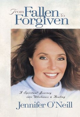 From Fallen To Forgiven: A Spiritual Journey Into Wholeness ...