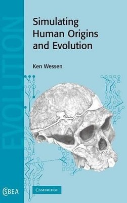 Simulating Human Origins and Evolution by K. P. Wessen - 9780521843997