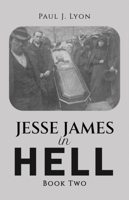 Jesse James in Hell  Book Two by Paul J. Lyon PAPERBACK 9798889107774