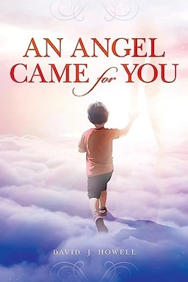 An Angel Came for You by David J. Howell (2018, Paperback, CreateSpace)