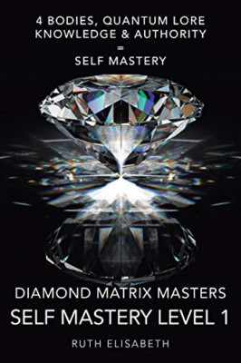 Diamond Matrix Masters: Self Mastery Level 1 -  NEW Ruth Elisabeth 2018