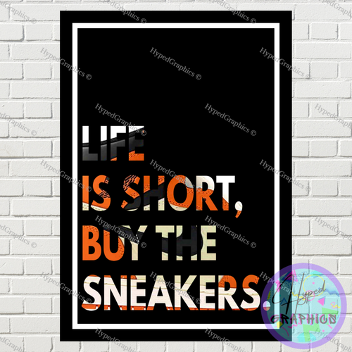 Life is Short, Buy The Sneakers Reverse 