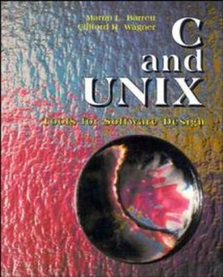 C and UNIX : Tools for Software Design Clifford H., Barrett, Mart