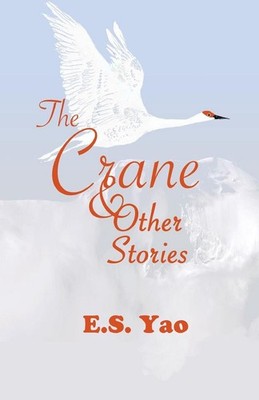 The Crane & Other Stories by E.S. Yao (English) Paperback Book