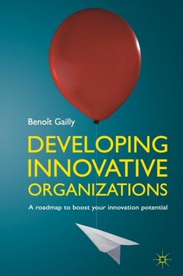 Gailly - Developing Innovative Organizations   A roadmap to boost your - X555z