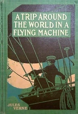 A Trip around the World in a Flying Machine by  Jules Verne (HC) 1887 Rare