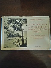 GUIDA PRATICA AI LUOGHI DI SOGGIORNO E DI CURA D'ITALIA. Parte I vol. I