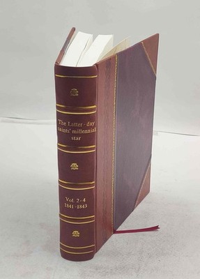 The Latter-day saints millennial star Volume 2-4 1841-1844 [Leather Bound]