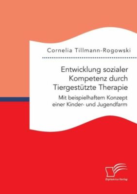 Entwicklung Sozialer Kompetenz Durch Tiergest?Tzte Therapie: Mit Beispielha...