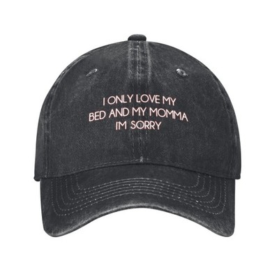 I ONLY LOVE MY BED AND MY MOMMA I'M SORRY Printed unisex Adjustable baseball cap