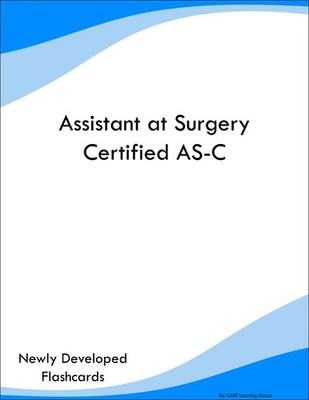 Assistant at Surgery Certified AS-C Study Guide Prep Flashcards