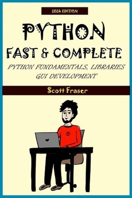 Python: FAST & COMPLETE: Python Fundamentals, Libraries and GUI Development by S