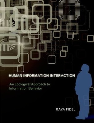 HUMAN INFORMATION INTERACTION: AN ECOLOGICAL APPROACH TO By Raya Fidel BRAND NEW