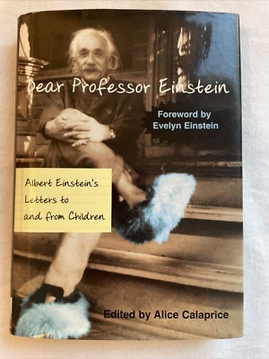 Dear Professor Einstein : Albert Einstein's Letters to and from Children