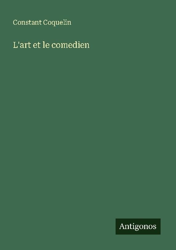L'art et le comedien Constant Coquelin