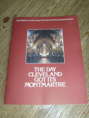 The Day Cleveland Got Its Montmartre 1981 St. Paul's Shrine 50th Anniversary