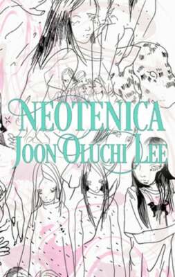 Neotenica by Joon Oluchi Lee: New